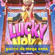 porco da mega sena